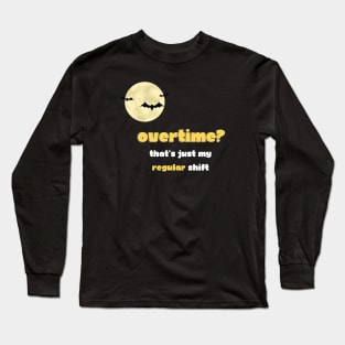 Filmmaker: Overtime? That's just my regular shift Long Sleeve T-Shirt